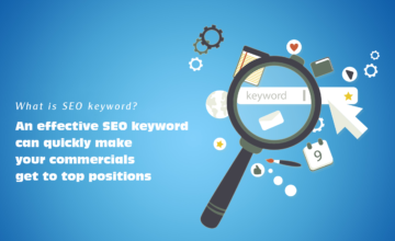 What is SEO keyword? An effective SEO keyword can quickly make your commercials get to top positions